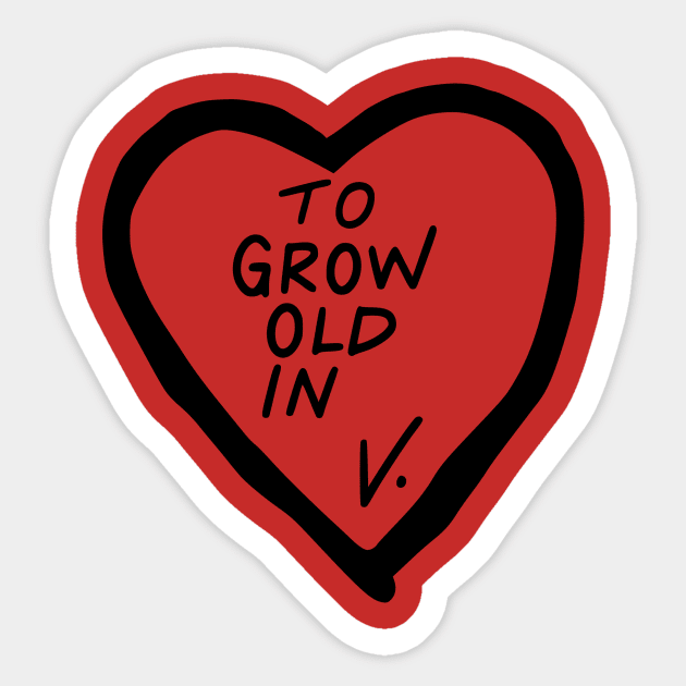 To Grow Old In V. Sticker by The Lady Doth